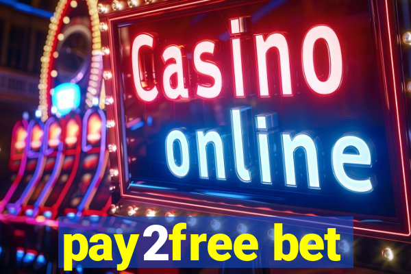 pay2free bet